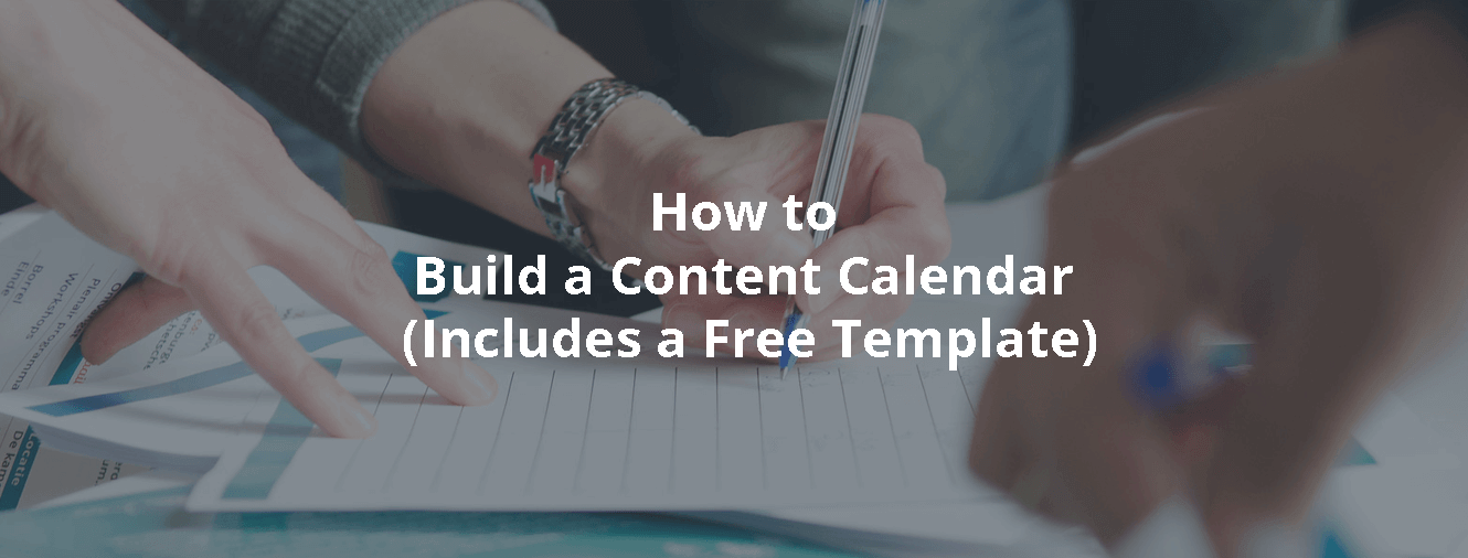 How to Build a Content Calendar (Includes a Free Template)