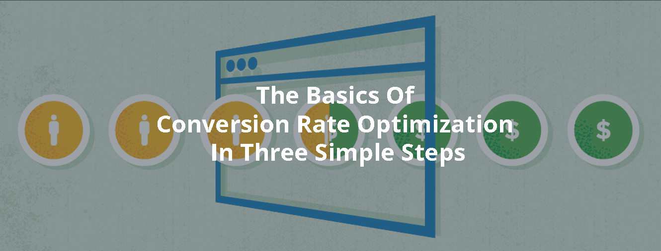 The Basics of Conversion Rate Optimization in Three Simple Steps