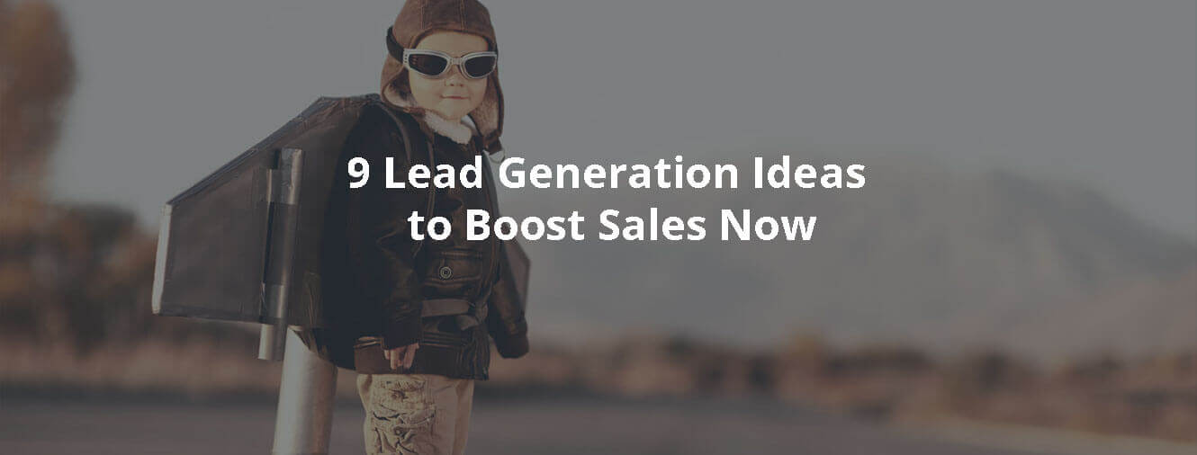 9 Lead Generation Ideas to Boost Sales Now