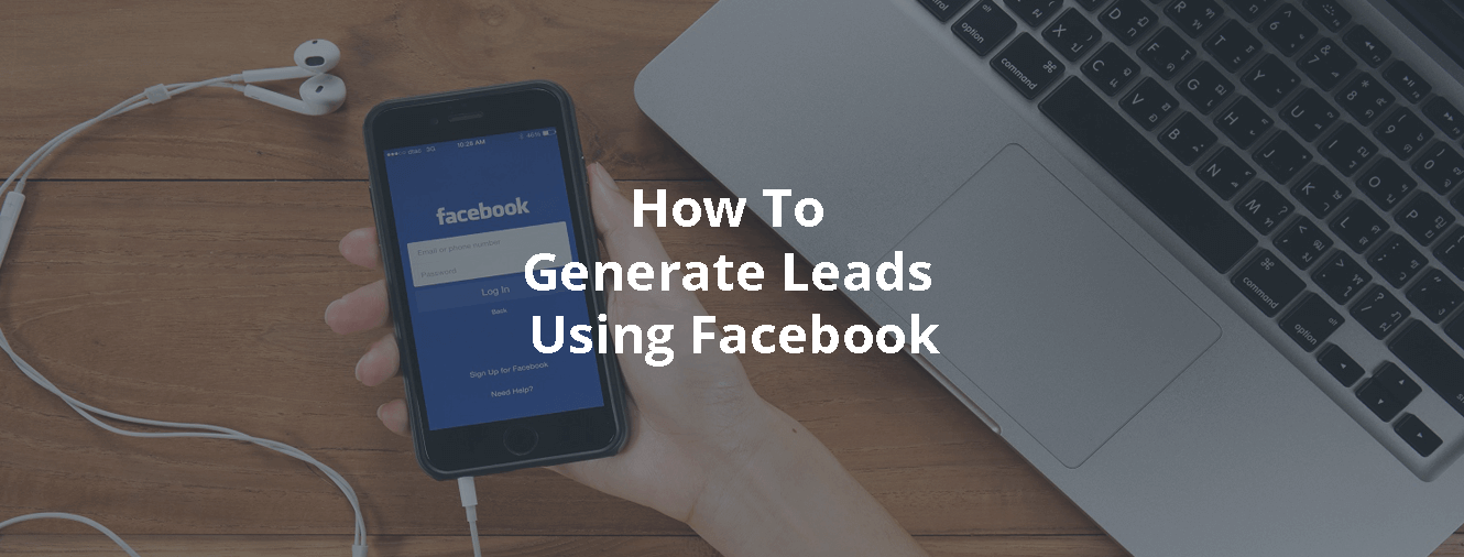 How To Generate Leads Using Facebook