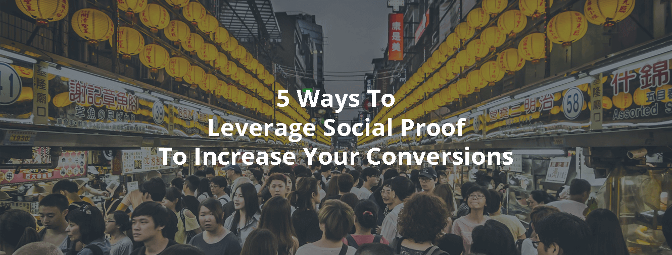 5 Ways To Leverage Social Proof To Increase Your Conversions