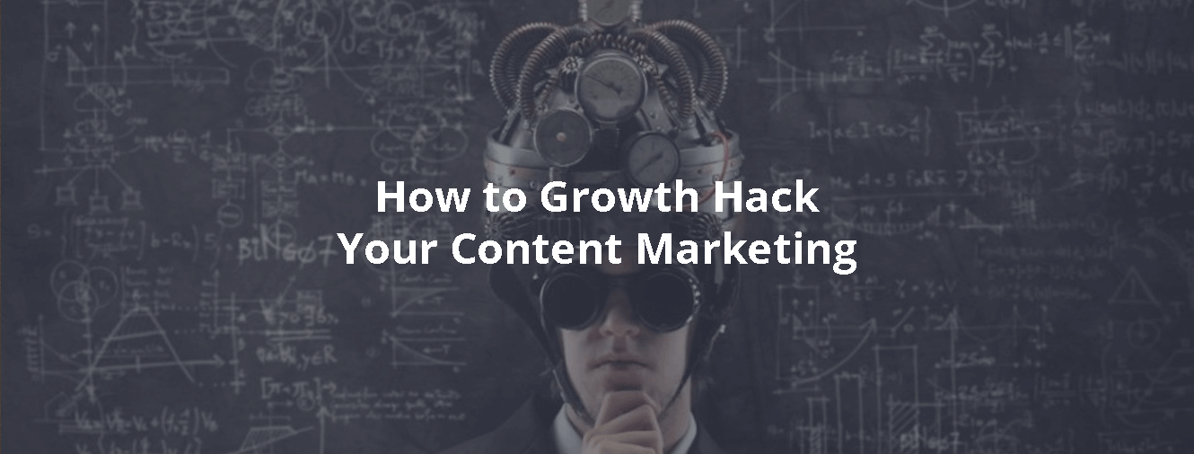 How to Growth Hack Your Content Marketing