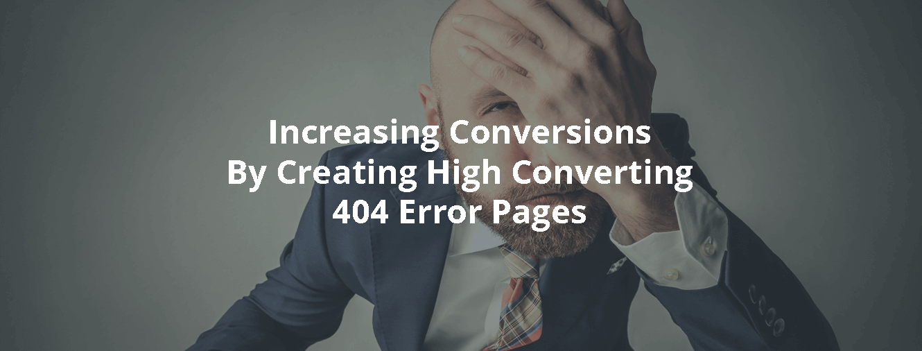 Increasing Conversions By Creating High Converting 404 Error Pages