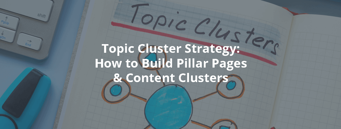 Topic Cluster Strategy: How to Build Pillar Pages & Content Clusters