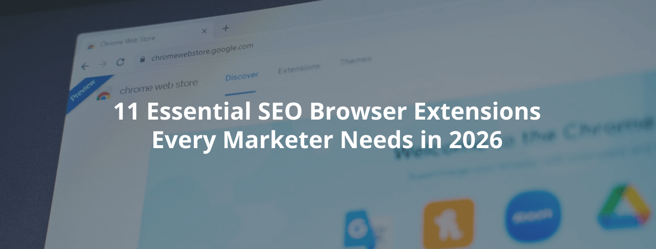 11 Essential SEO Browser Extensions Every Marketer Needs